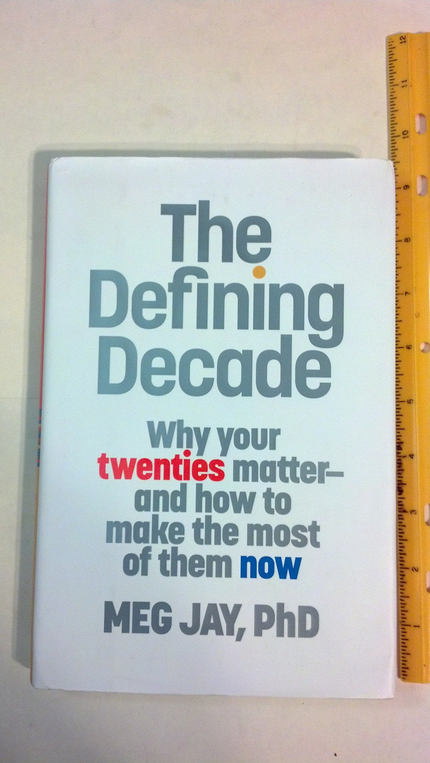 The Defining Decade: Why Your Twenties Matter And How To Make The Most Of Them Now,New