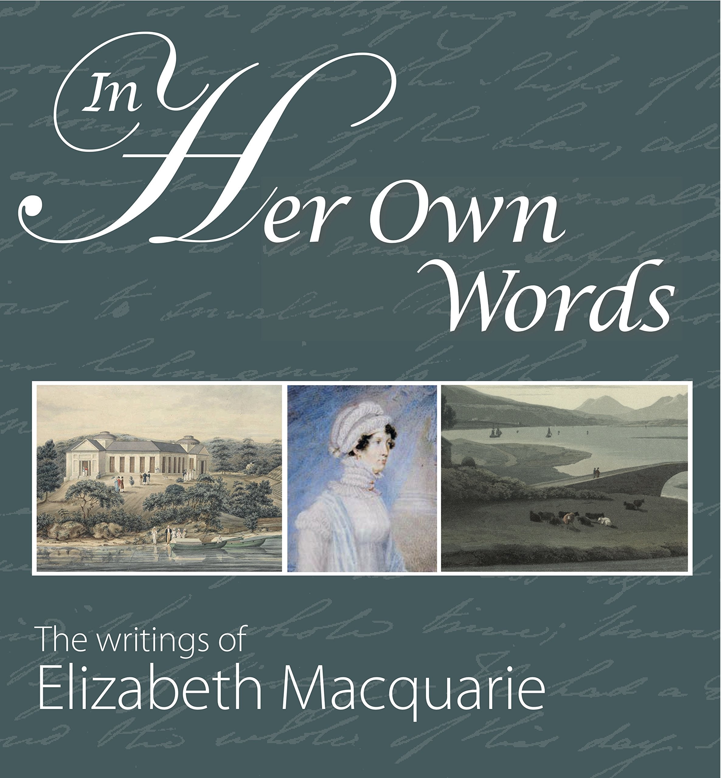 In Her Own Words: The Writings Of Elizabeth Macquarie