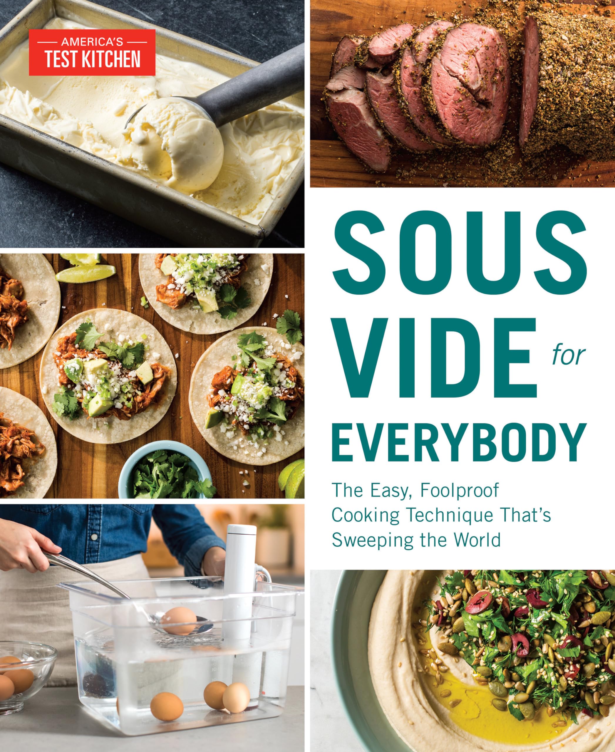 Sous Vide for Everybody: The Easy, Foolproof Cooking Technique That s Sweeping the World