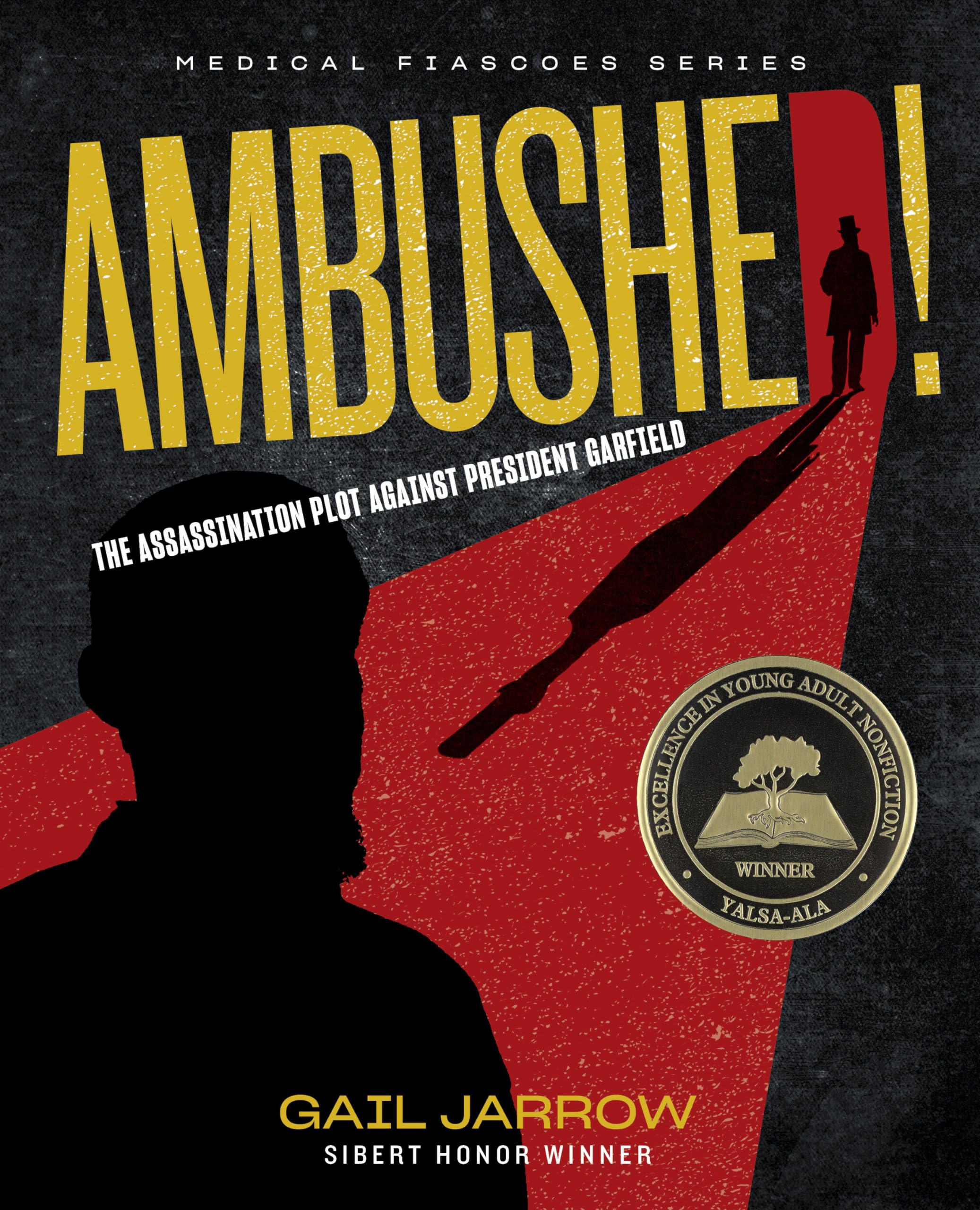 Ambushed!: The Assassination Plot Against President Garfield (Medical Fiascoes),Used