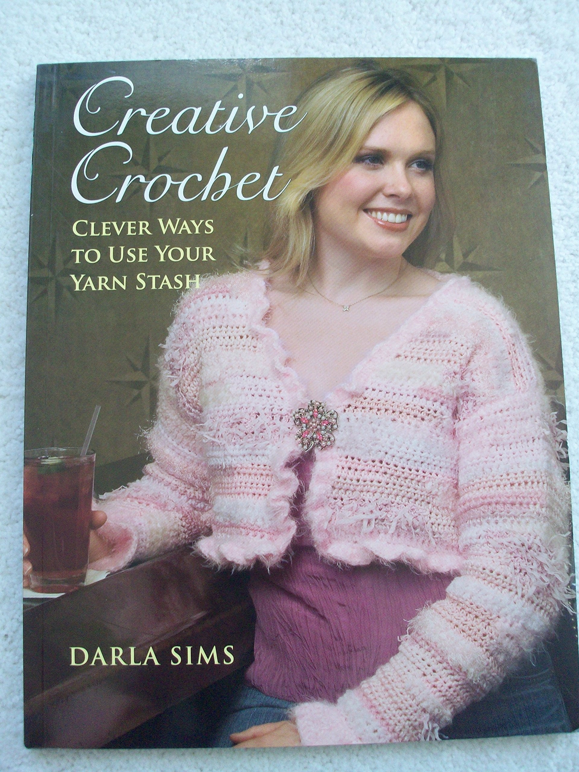 Creative Crochet: Clever Ways to Use Your Yarn Stash,Used