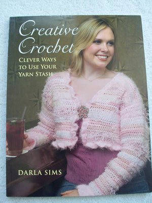 Creative Crochet: Clever Ways to Use Your Yarn Stash,Used