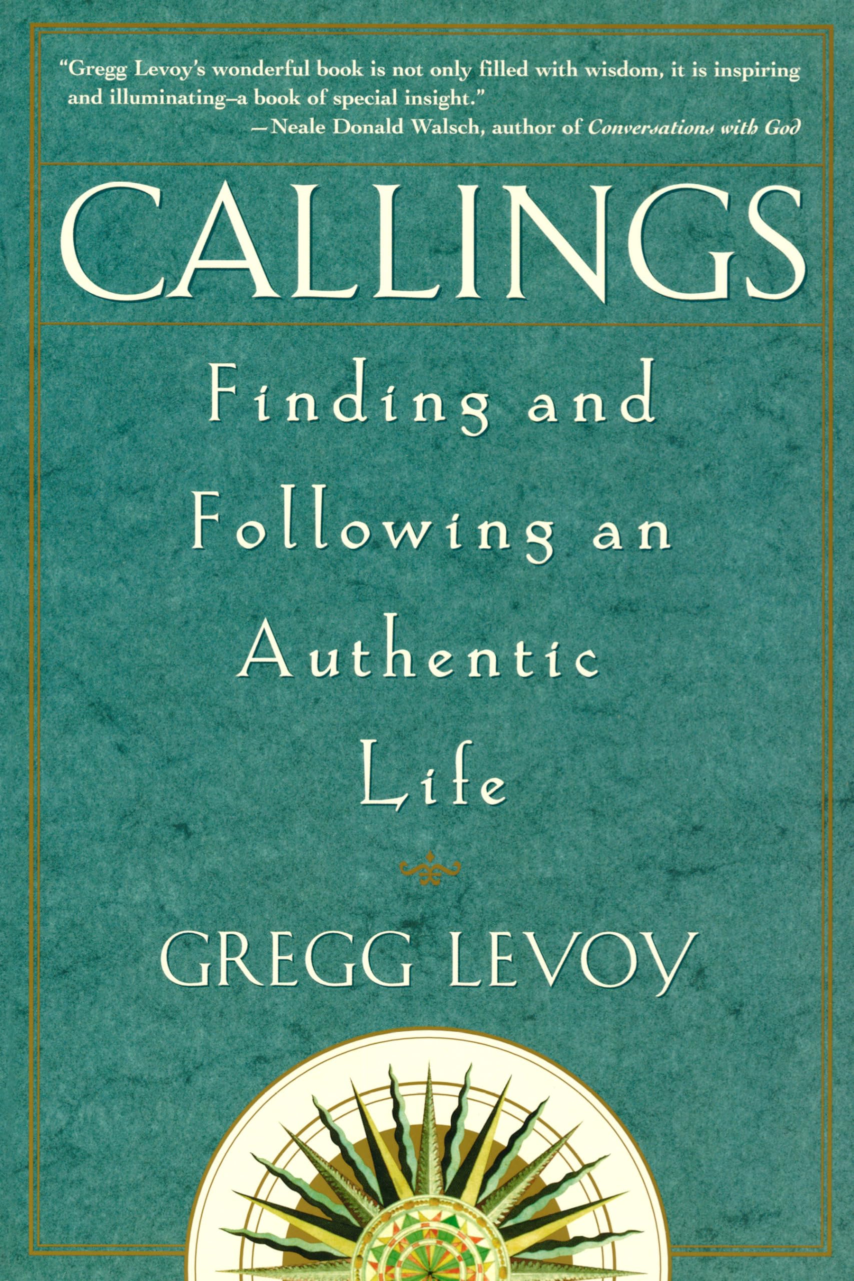 Callings: Finding And Following An Authentic Life,New