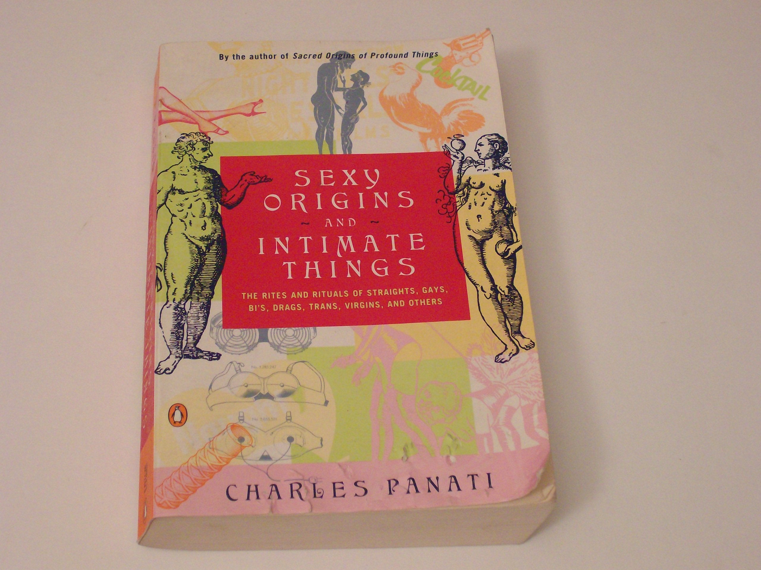 Sexy Origins and Intimate Things: The Rites and Rituals of Straights, Gays, Bis, Drags, Trans, Virgins, and Others,Used