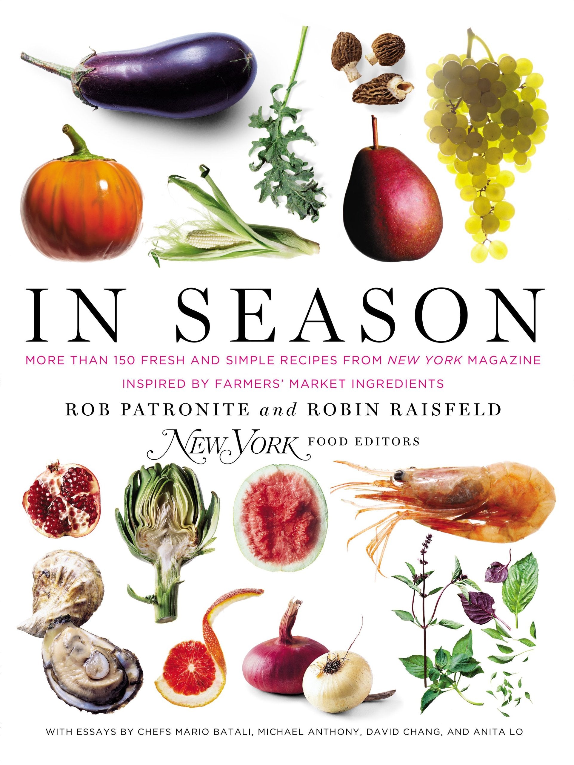 In Season: More Than 150 Fresh And Simple Recipes From New York Magazine Inspired By Farmer S' Market Ingredients