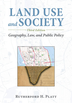 Land Use and Society, Third Edition: Geography, Law, and Public Policy,New
