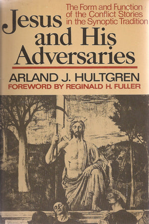 Jesus And His Adversaries: The Form And Function Of The Conflict Stories In The Synoptic Tradition,Used