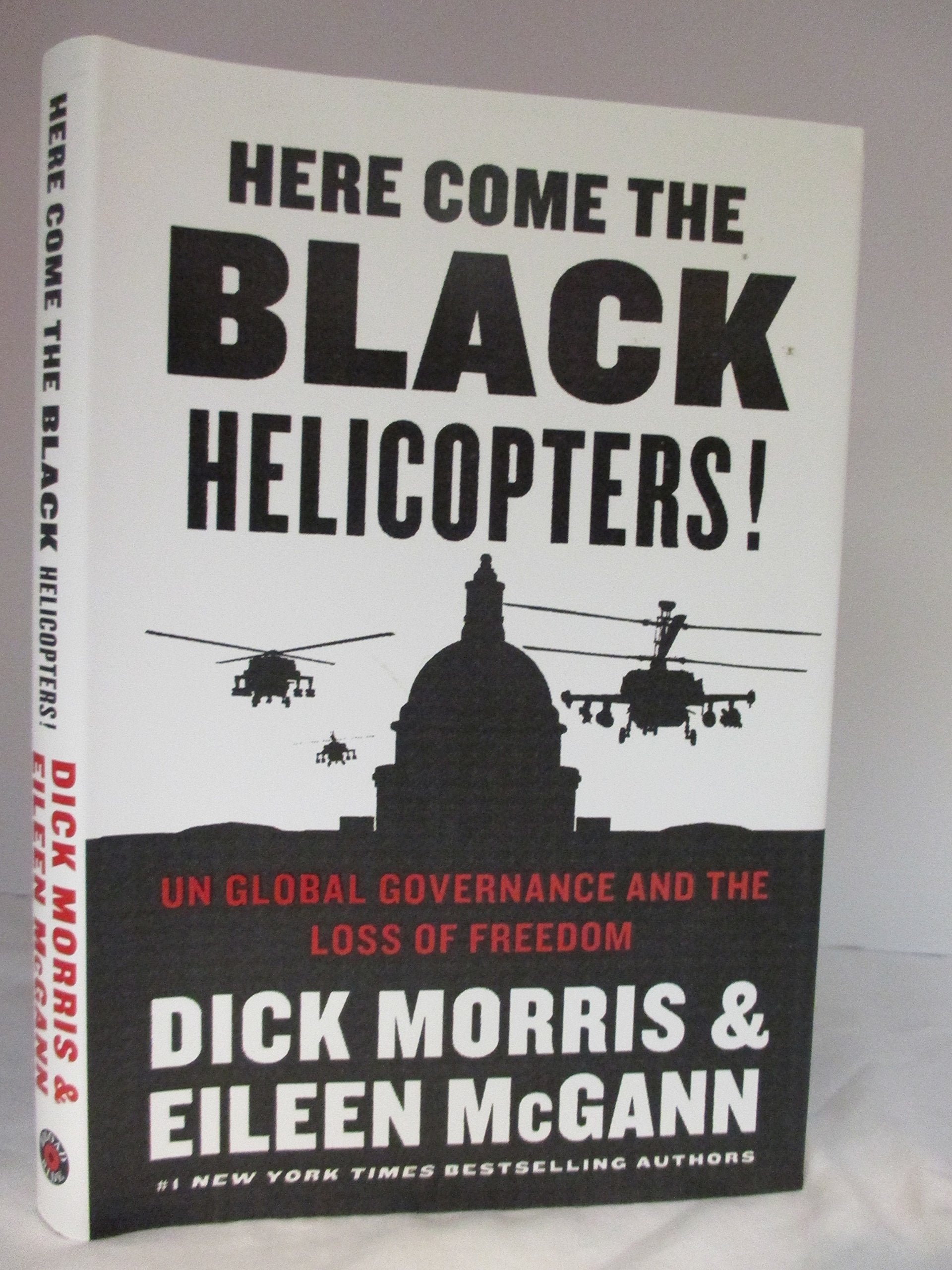 Here Come the Black Helicopters!: UN Global Governance and the Loss of Freedom,Used