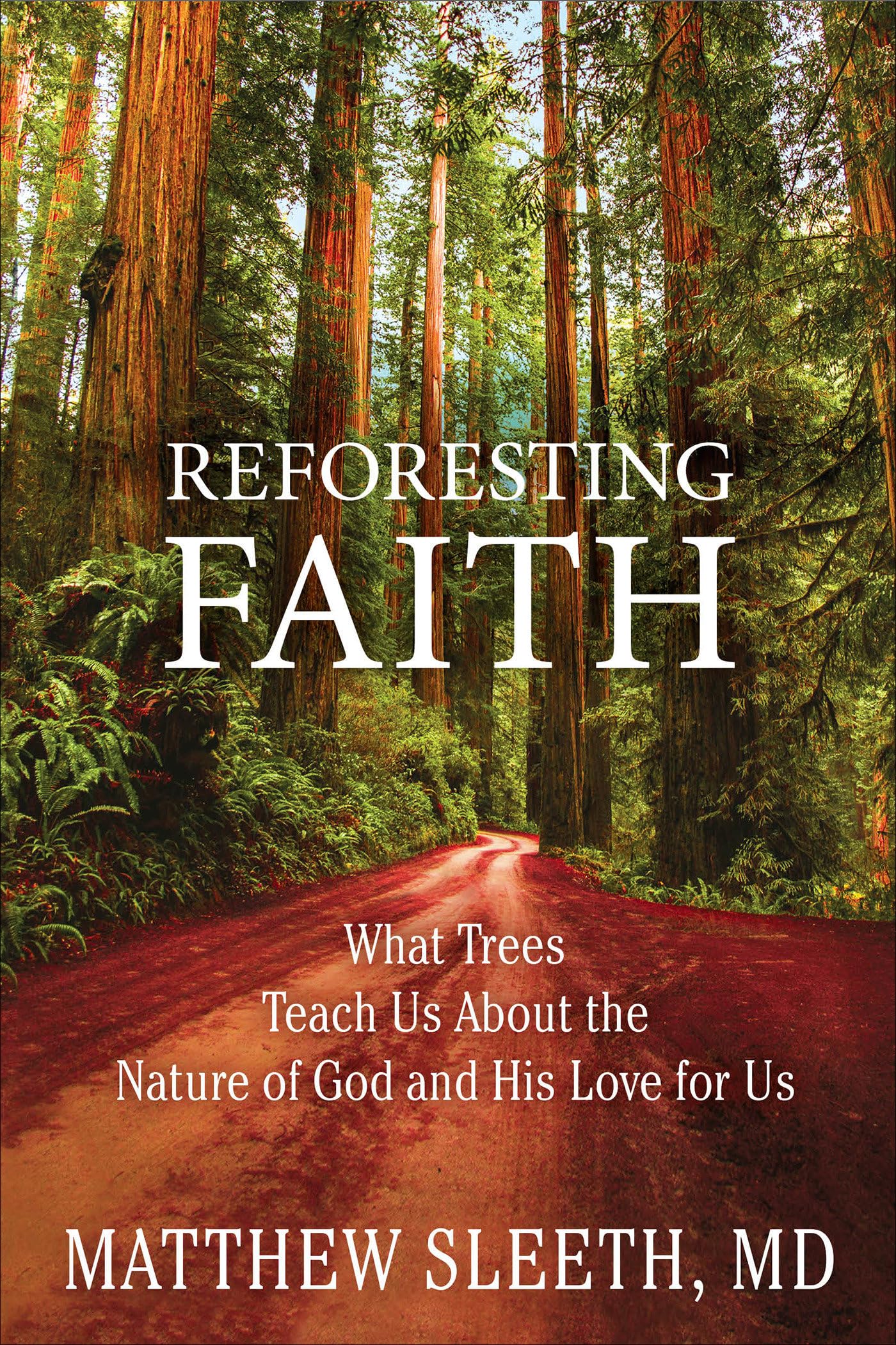 Reforesting Faith: What Trees Teach Us About the Nature of God and His Love for Us,Used