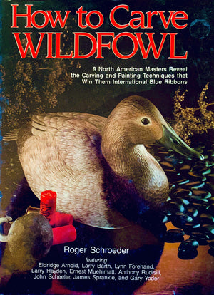 How to Carve Wildfowl: Nine North American Masters Reveal the Carving and Painting Techniques That Win Them International Blue R,Used