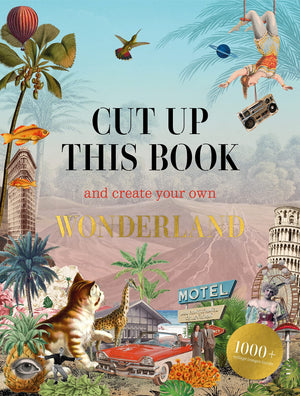 Cut Up This Book And Create Your Own Wonderland: 1,000 Unexpected Images For Collage Artists,Used