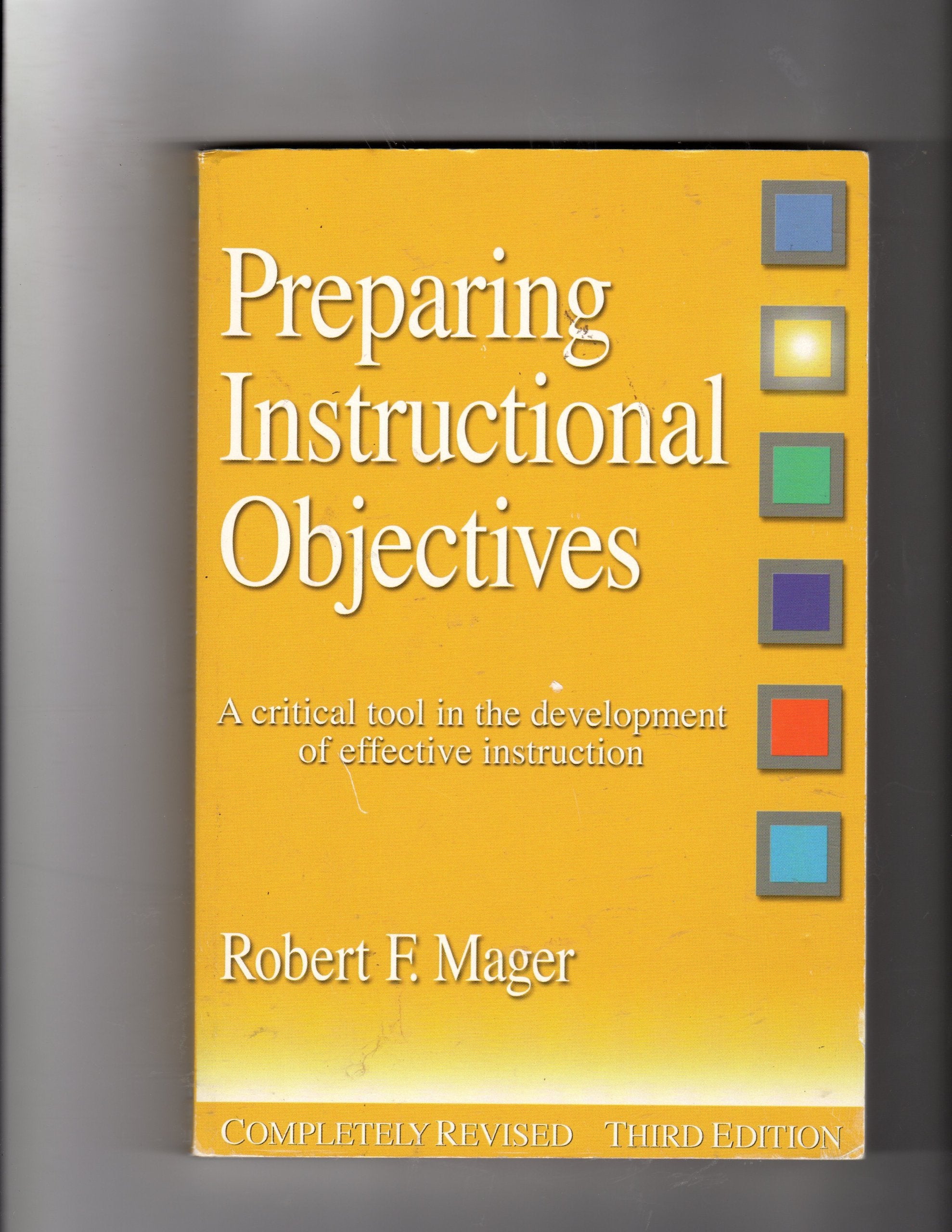Preparing Instructional Objectives: A Critical Tool in the Development of Effective Instruction,Used
