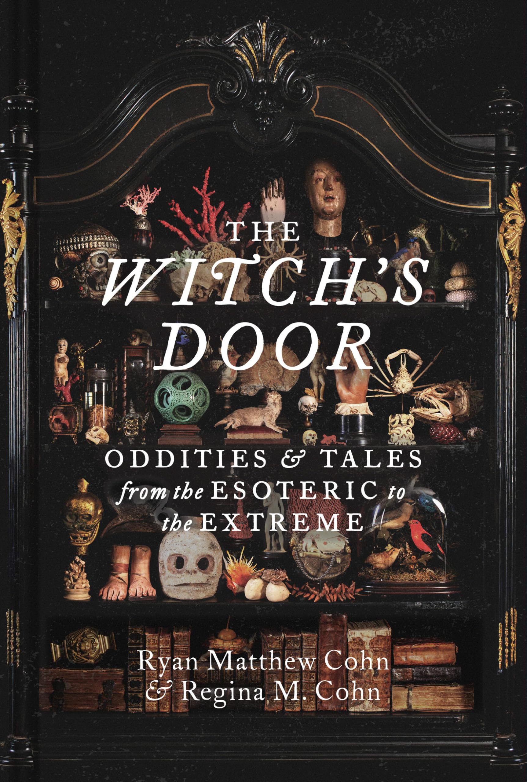 The Witch's Door: Oddities and Tales from the Esoteric to the Extreme,New