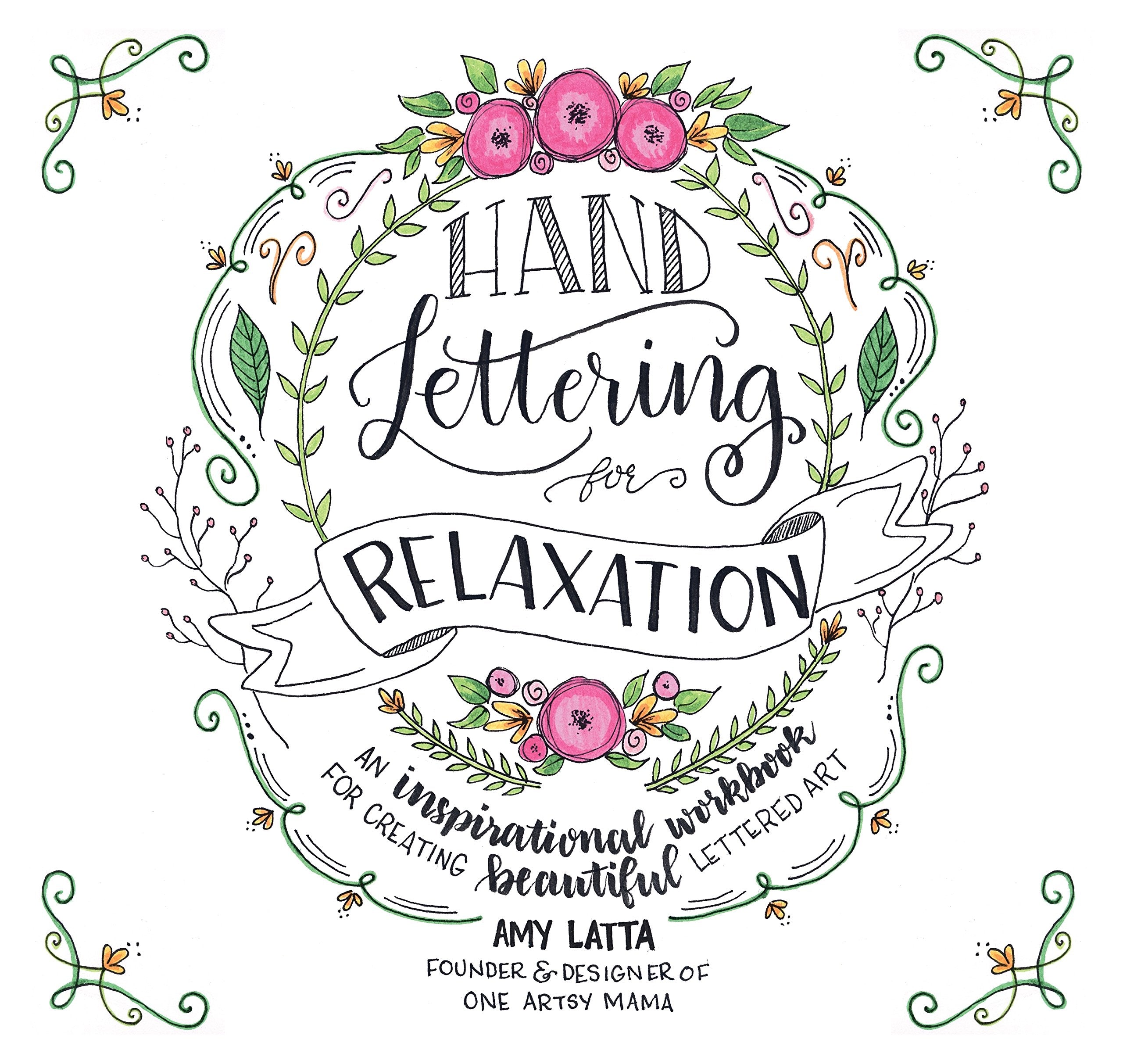 Hand Lettering for Relaxation: An Inspirational Workbook for Creating Beautiful Lettered Art,New