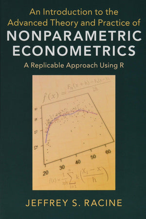 An Introduction to the Advanced Theory and Practice of Nonparametric Econometrics: A Replicable Approach Using R,Used