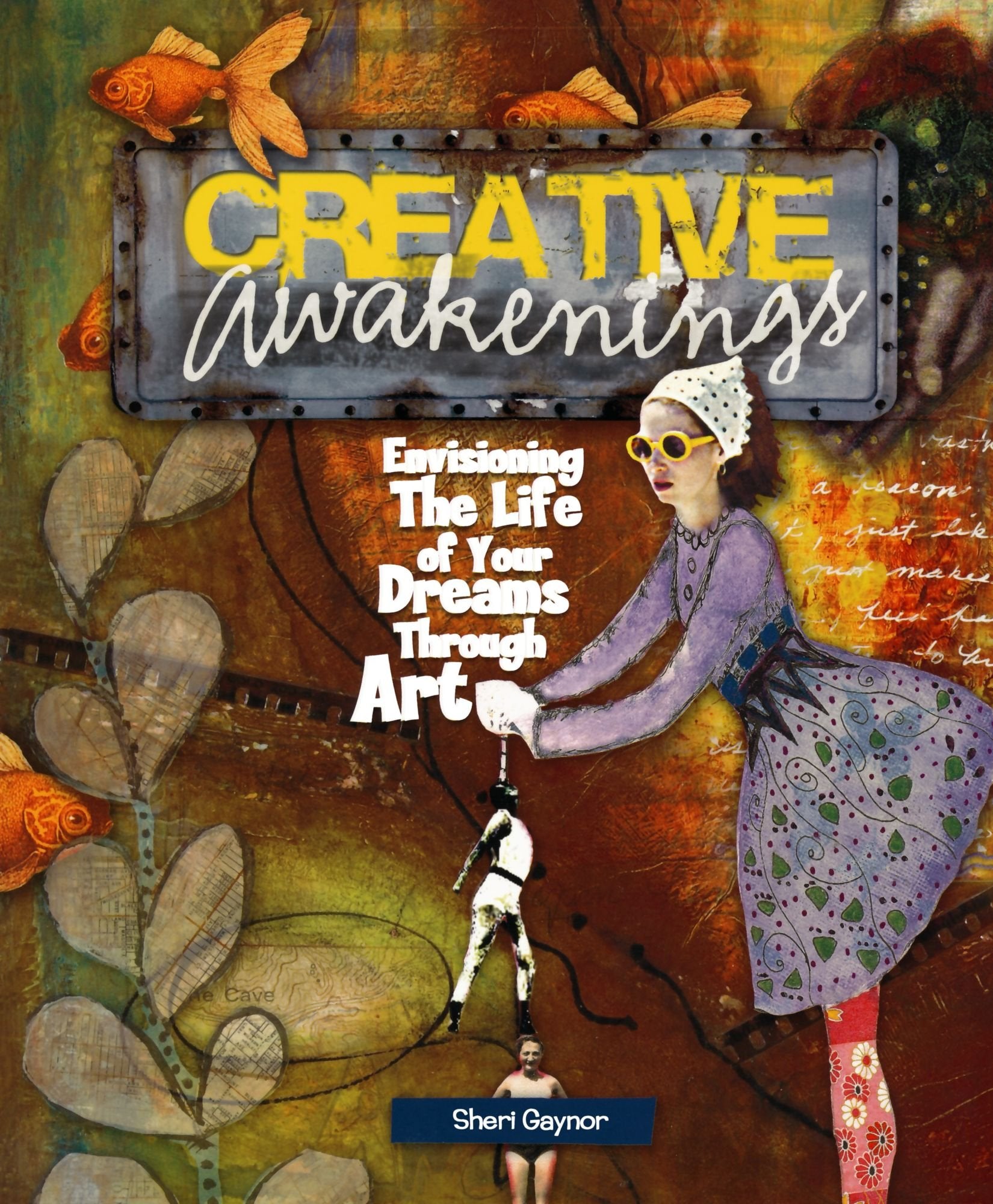 Creative Awakenings: Envisioning the Life of Your Dreams Through Art,Used
