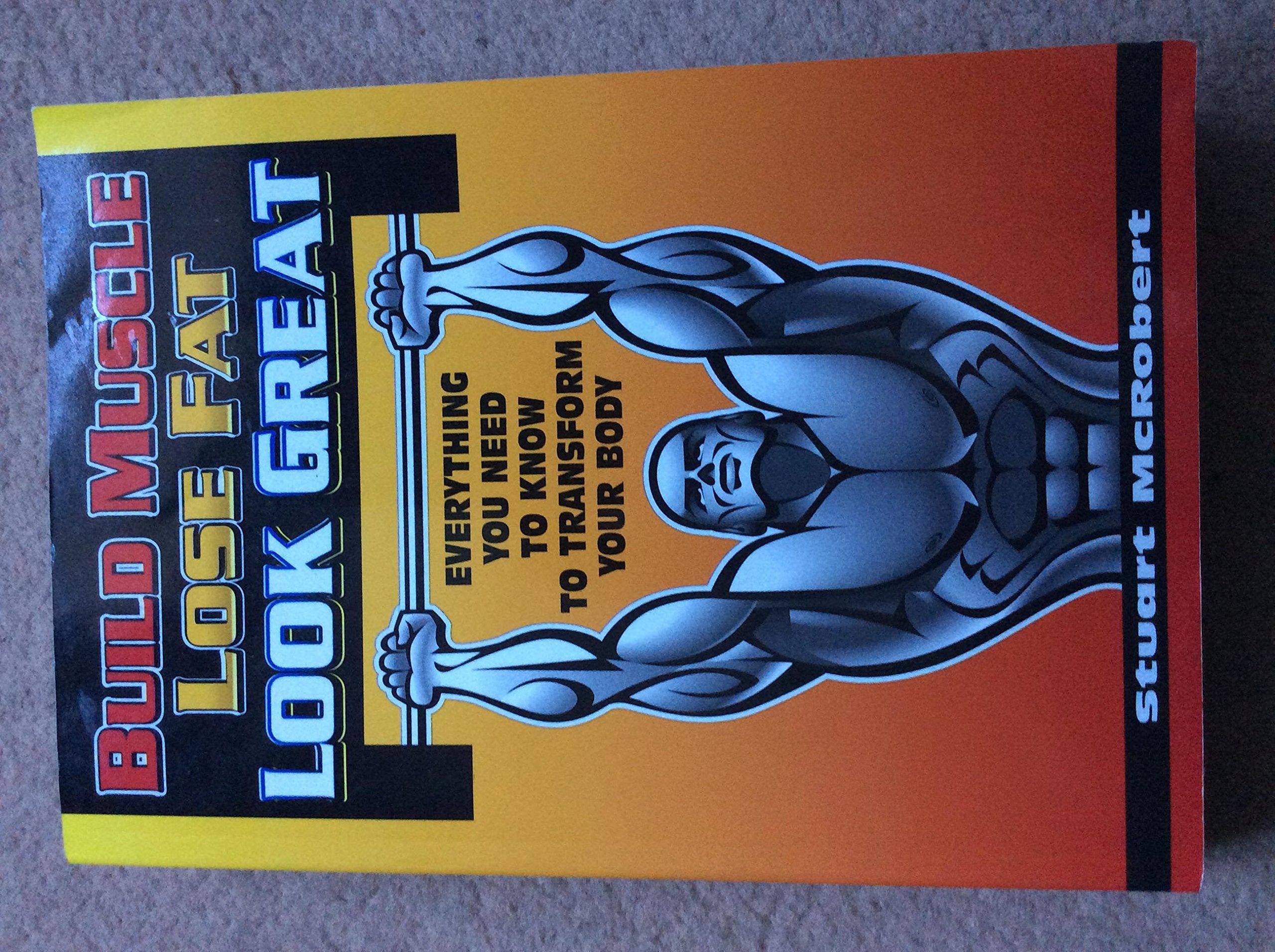 Build Muscle Lose Fat Look Great: Everything You Need to Know to Transform Your Body,Used
