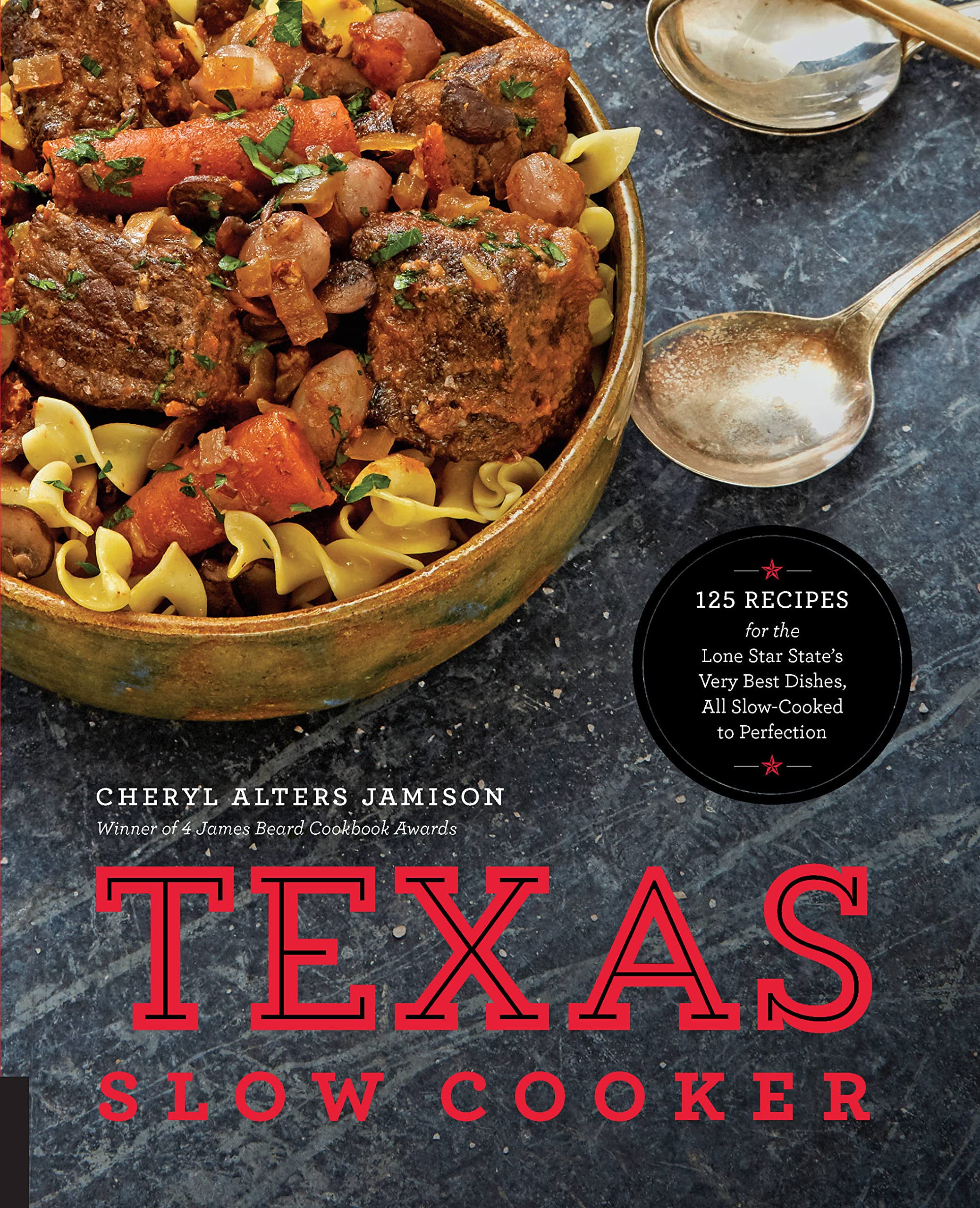 Texas Slow Cooker: 125 Recipes For The Lone Star State'S Very Best Dishes, All Slowcooked To Perfection
