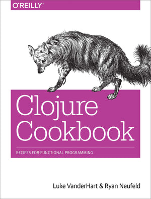 Clojure Cookbook: Recipes For Functional Programming