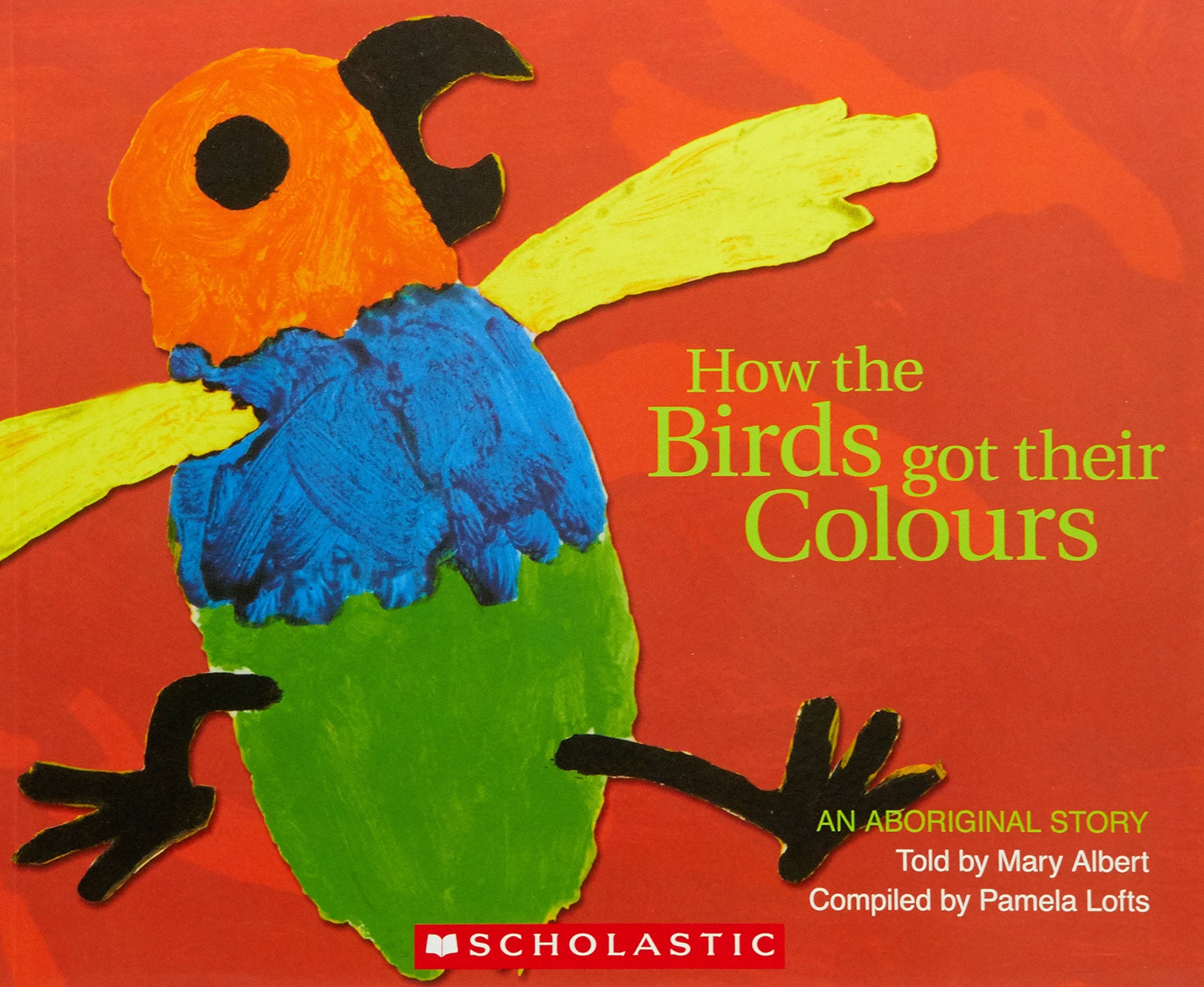 How The Birds Got Their Colours: An Aboriginal Story