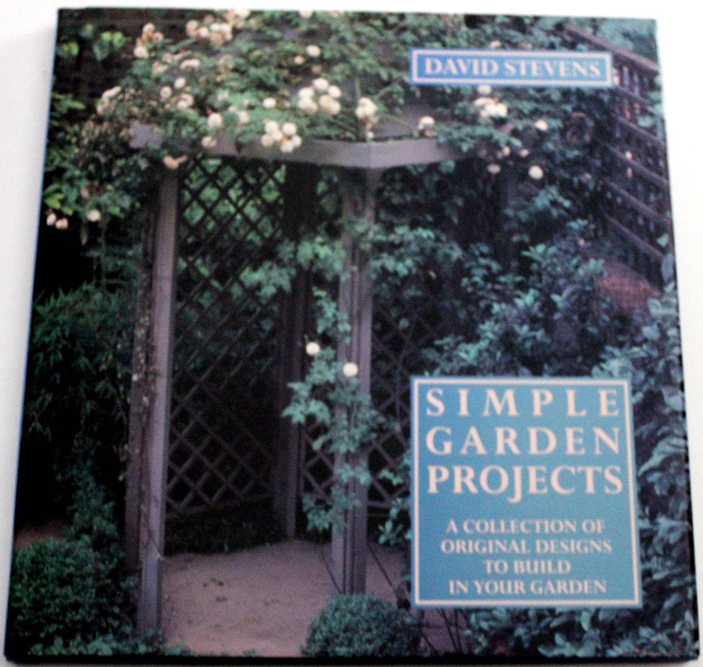 Simple Garden Projects: A Collection of Original Designs to Build in Your Garden,Used