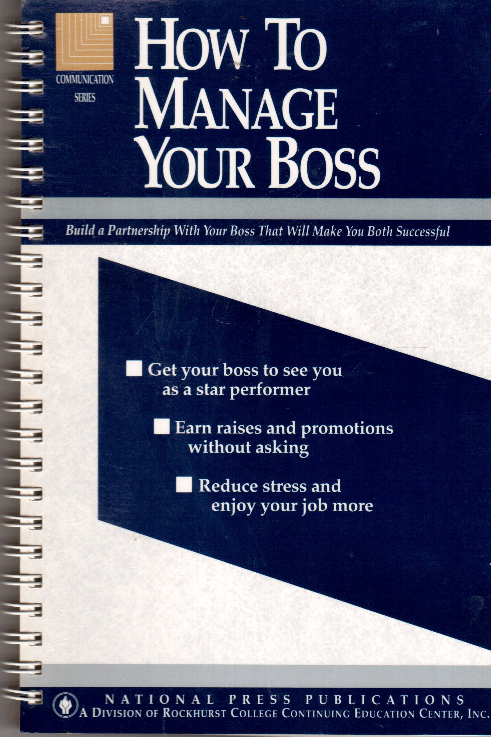 How To Manage Your Boss: Build A Partnership With Your Boss That Will Make You Both Successful (Communication series),Used