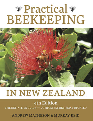Practical Beekeeping In New Zealand: 4Th Edition: The Definitive Guide: Completely Revised And Updated