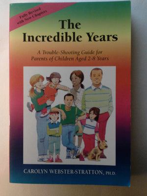 The Incredible Years: A Guide for Parents of Children Aged 2-8 by Carolyn Webster-Stratton - Effective Parenting Strategies (2006 Edition)