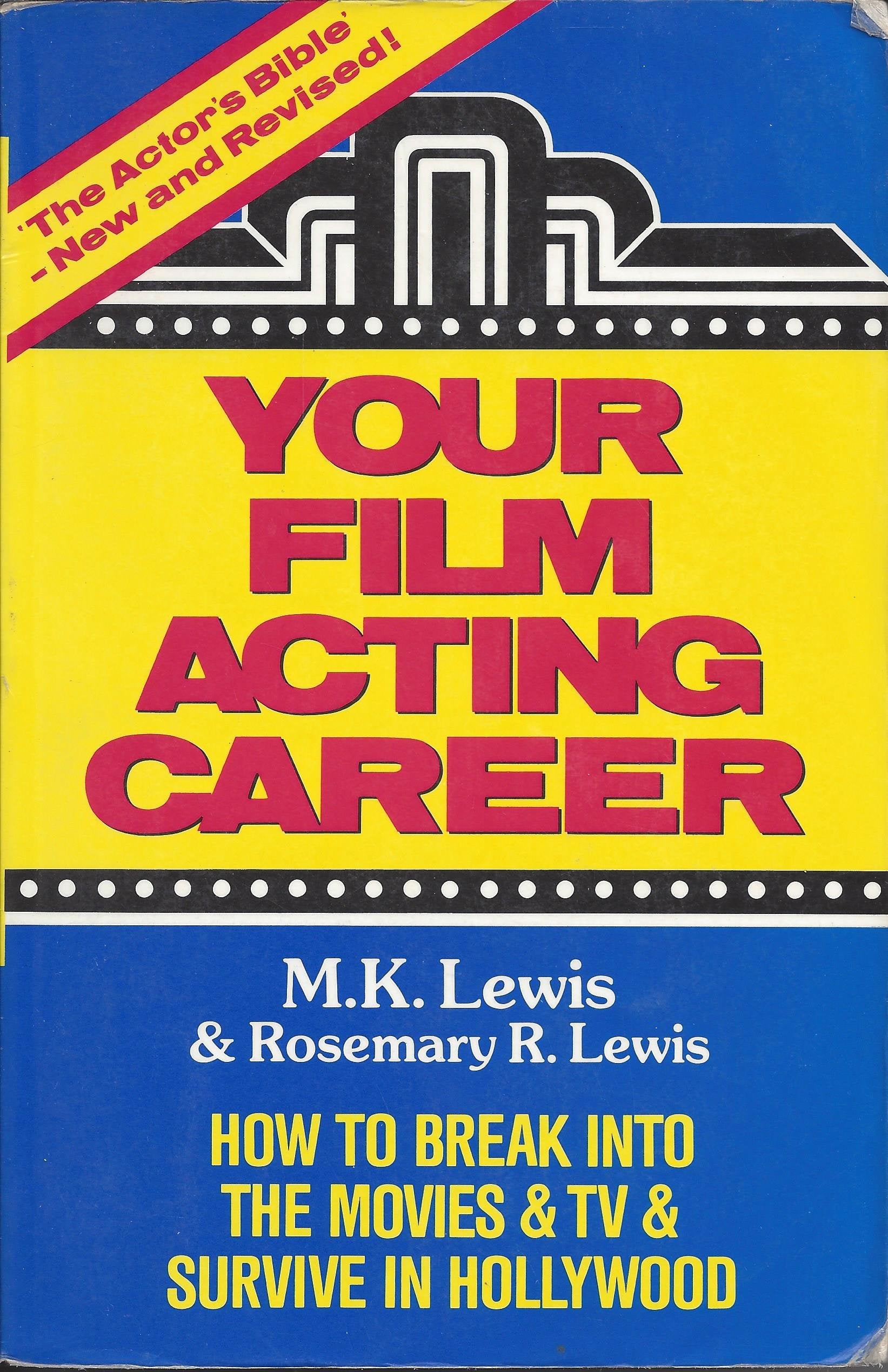 Your Film Acting Career: How To Break Into The Movies & Tv & Survive In Hollywood