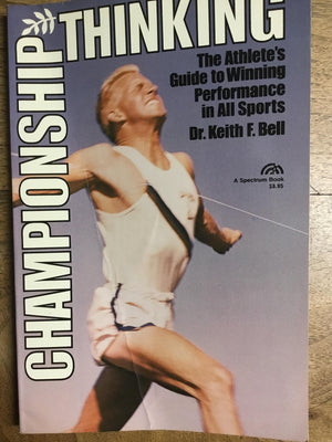 Championship Thinking: The Athletes Guide to Winning Performance in All Sports-Used