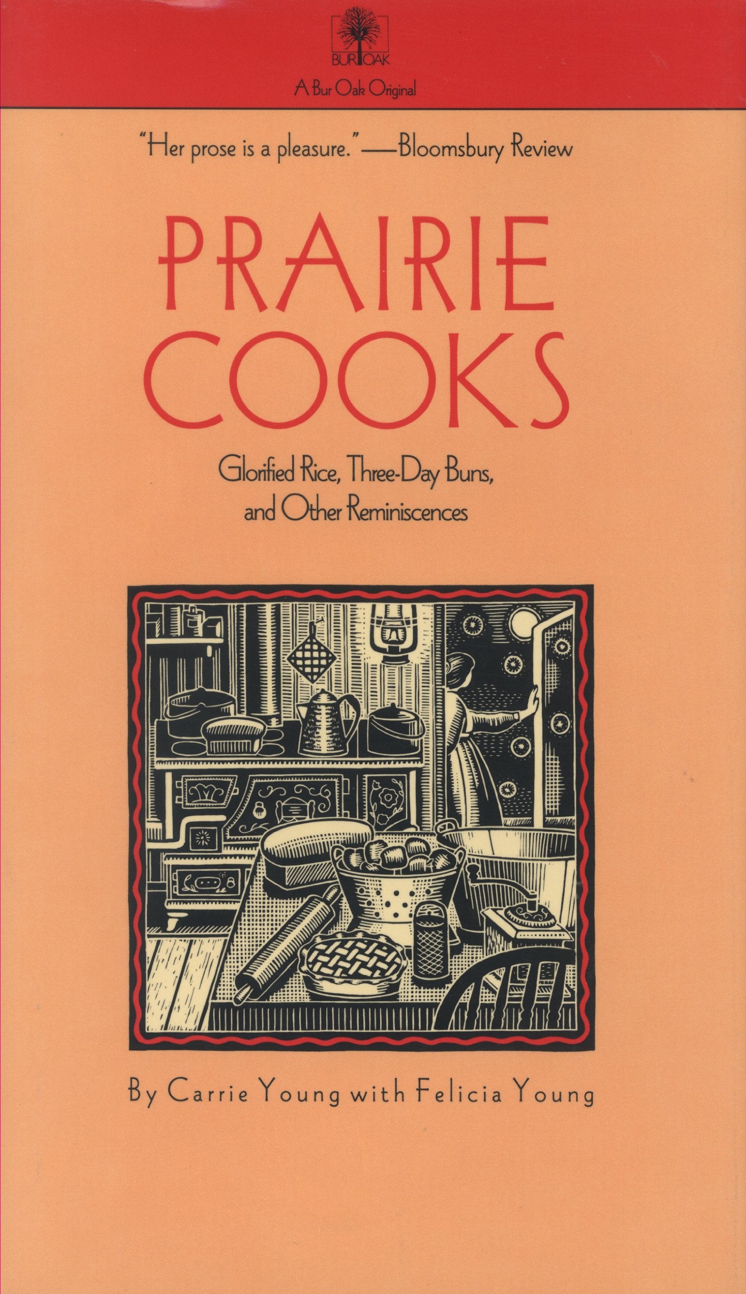 Prairie Cooks: Glorified Rice, ThreeDay Buns, and Other Reminiscences (A Bur Oak Original),Used