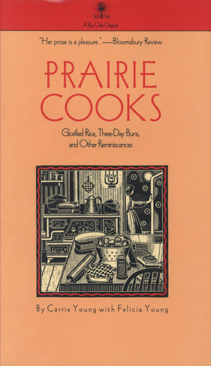 Prairie Cooks: Glorified Rice, ThreeDay Buns, and Other Reminiscences (A Bur Oak Original),Used