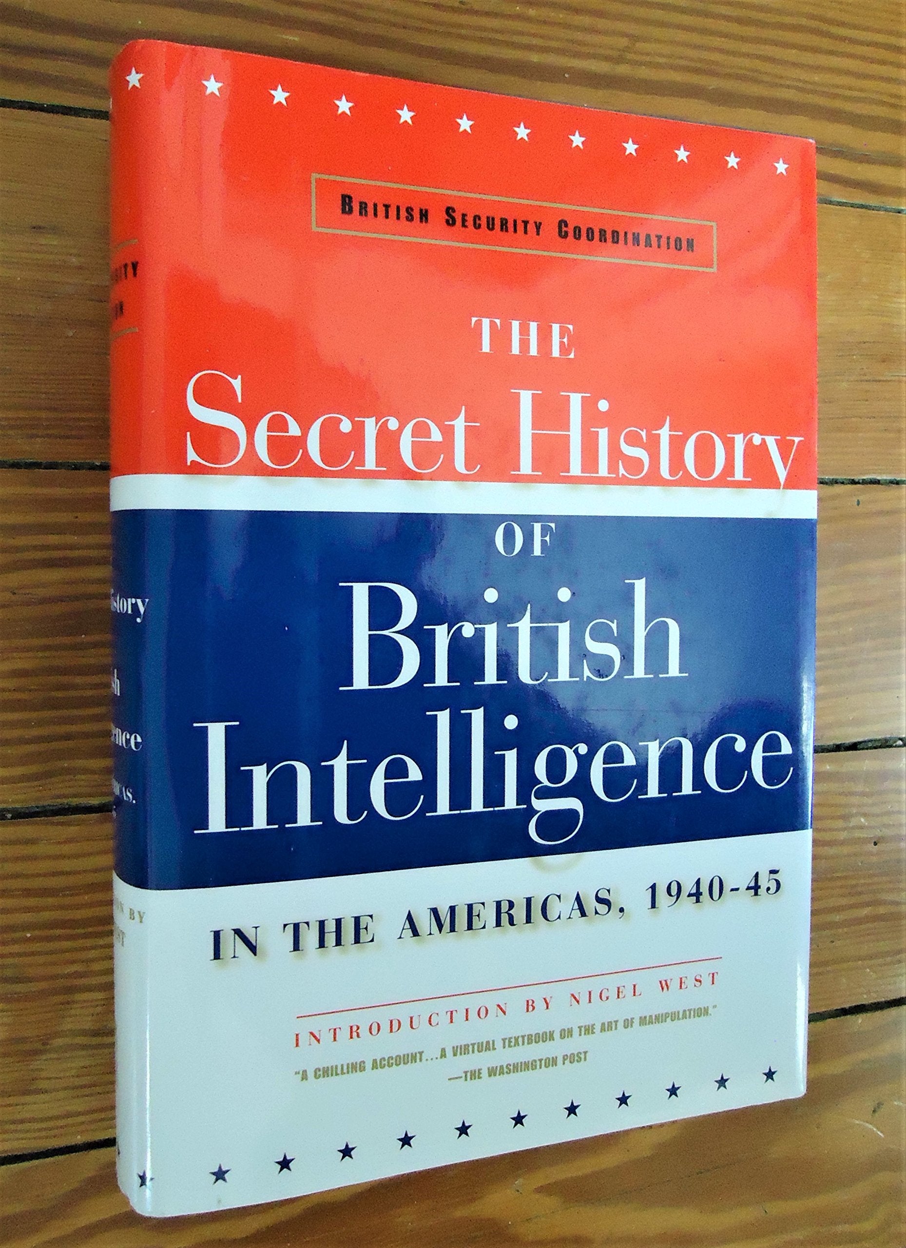 British Security Coordination: The Secret History Of British Intelligence In The Americas, 19401945