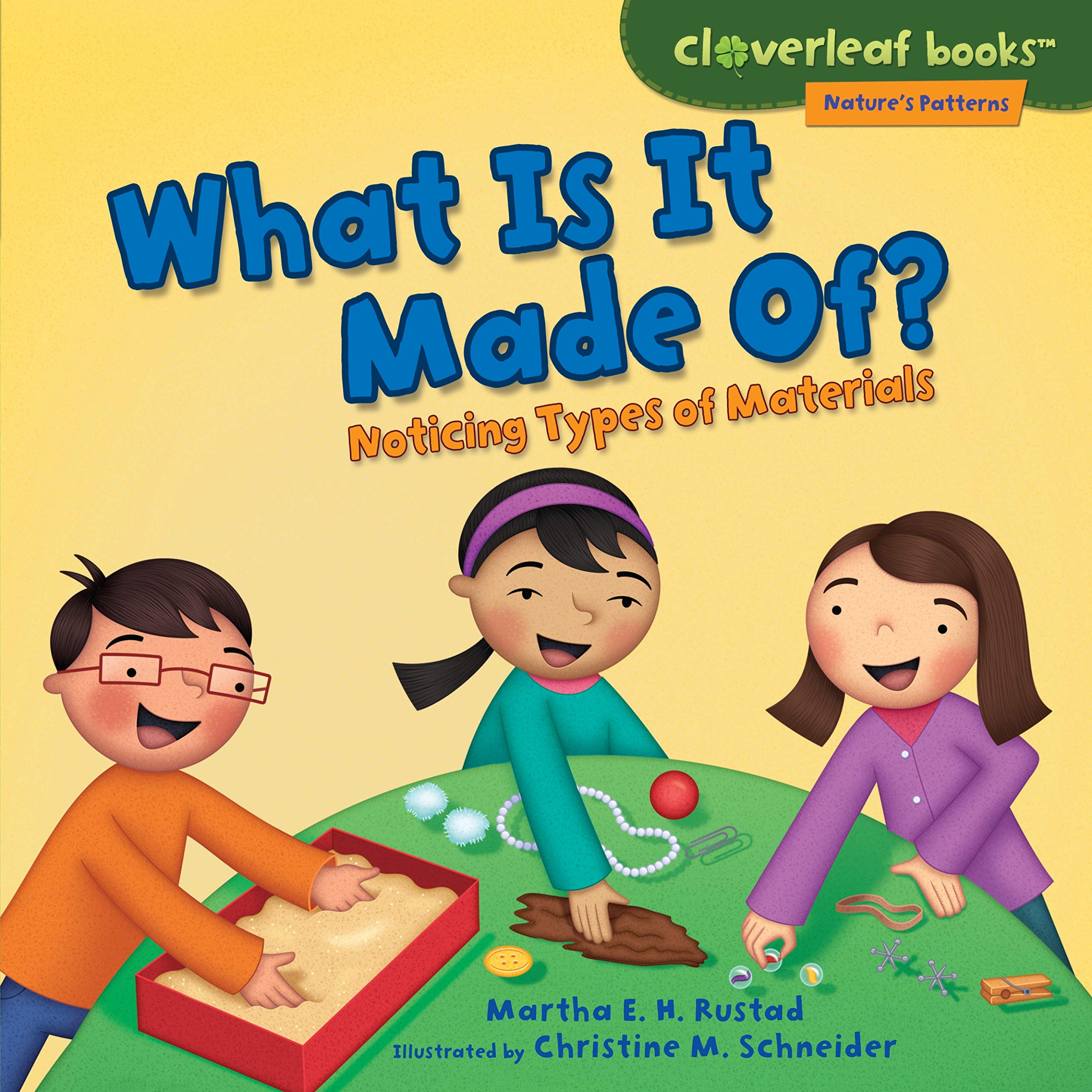 What Is It Made Of?: Noticing Types of Materials (Cloverleaf Books   Nature's Patterns),New