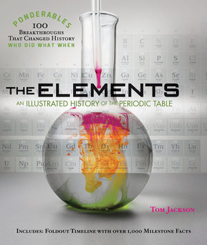 The Elements: An Illustrated History of the Periodic Table (100 Ponderables),New