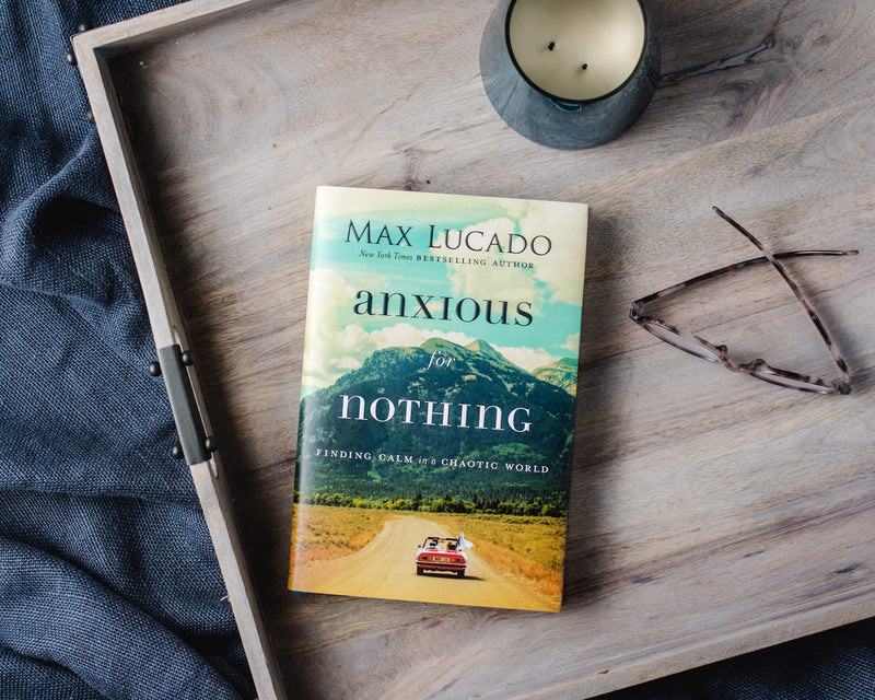 Anxious for Nothing: Finding Calm in a Chaotic World,New