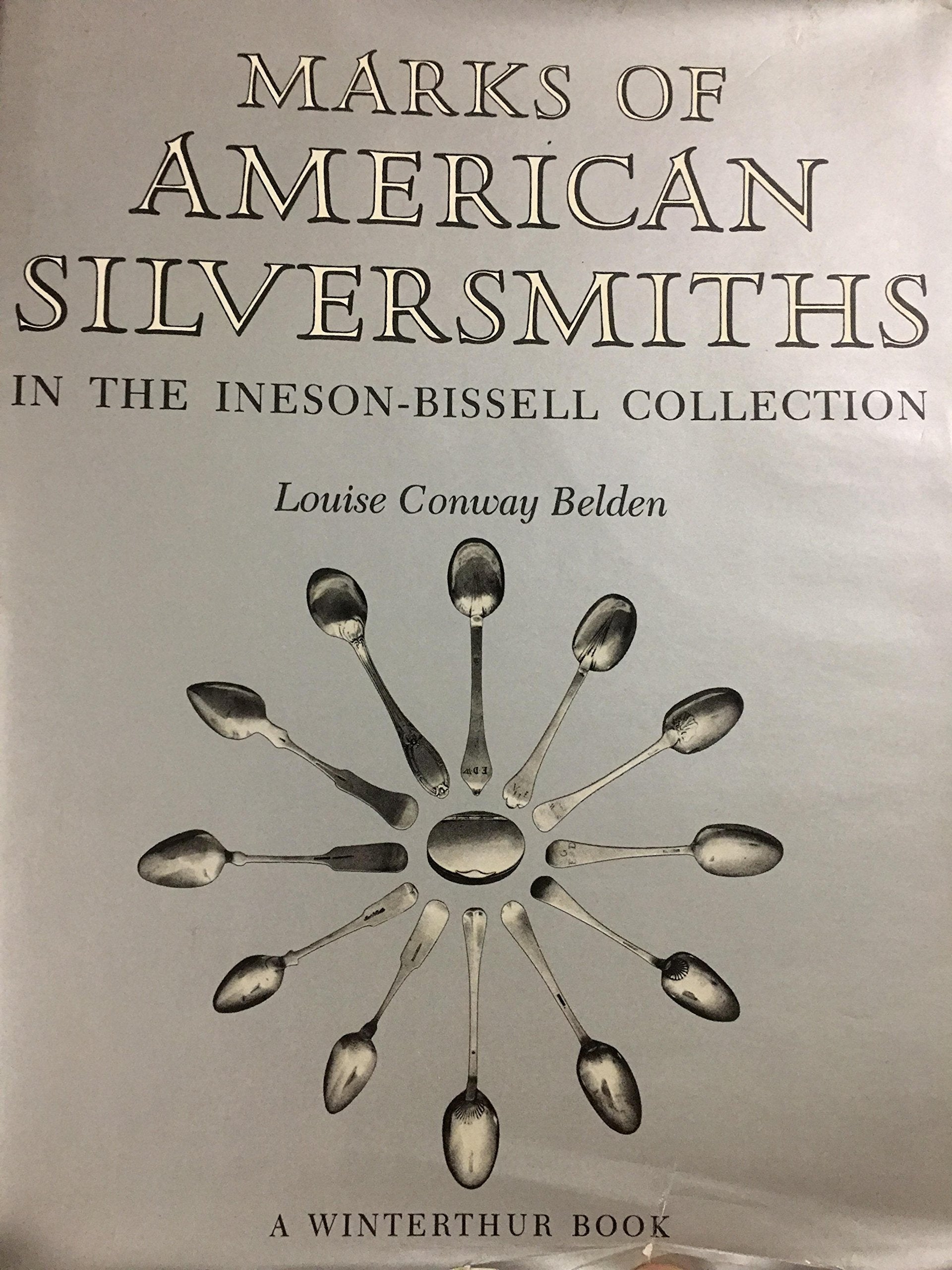 Marks of American Silversmiths in the InesonBissell Collection,Used