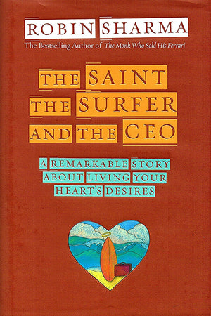 The Saint, the Surfer, and the CEO: A Remarkable Story About Living Your Hearts Desires,Used