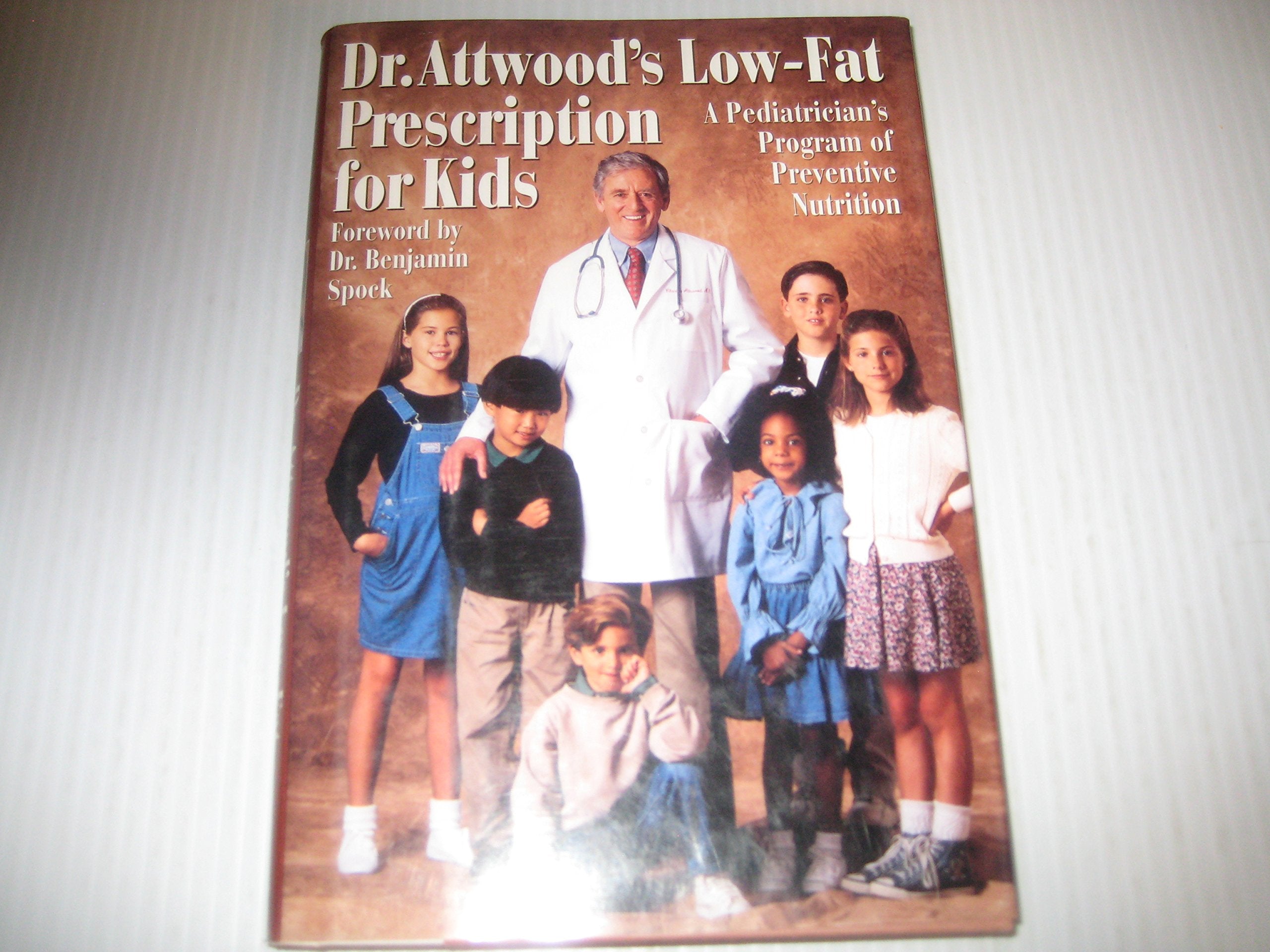 Dr. Attwood'S Lowfat Prescription Diet For Kids: A Pediatrician'S Program Of Preventive Nutrition