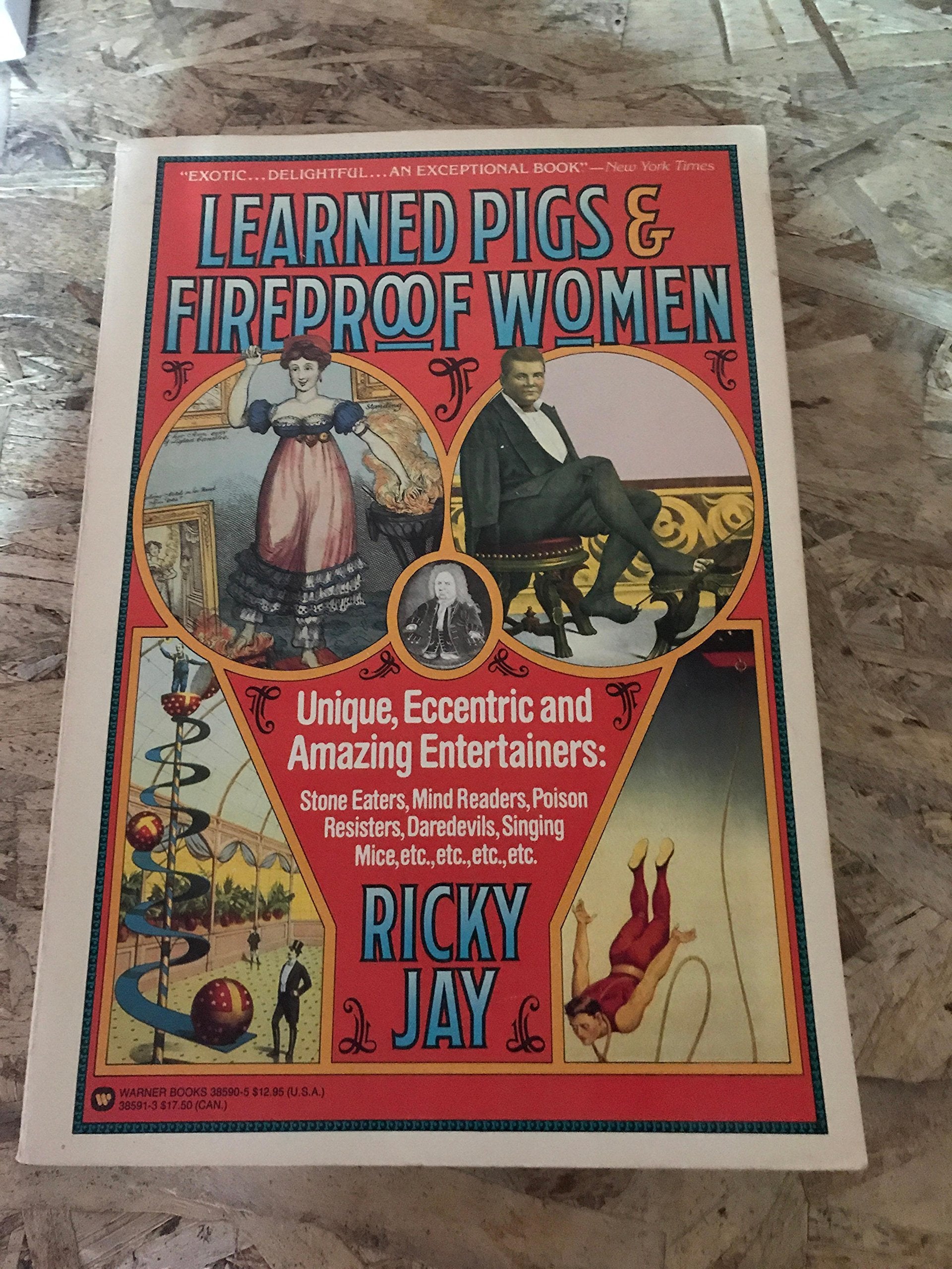 Learned Pigs & Fireproof Women: Unique, Eccentric And Amazing Entertainers,New