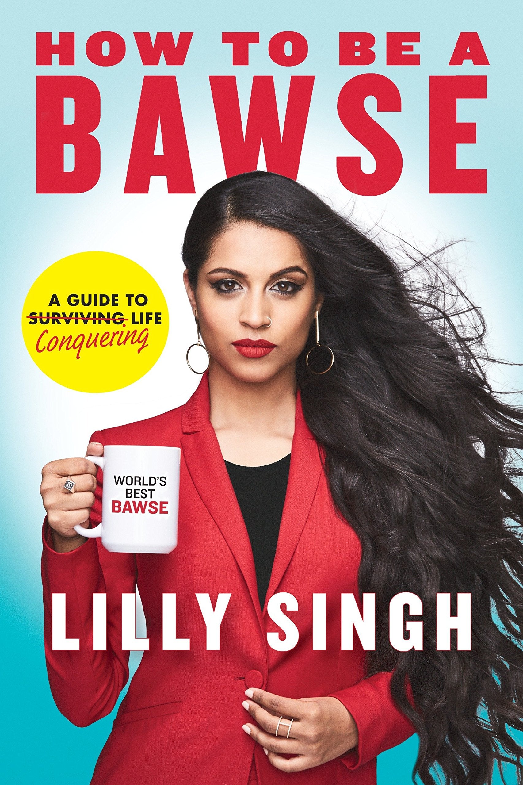 How to Be a Bawse: A Guide to Conquering Life,New
