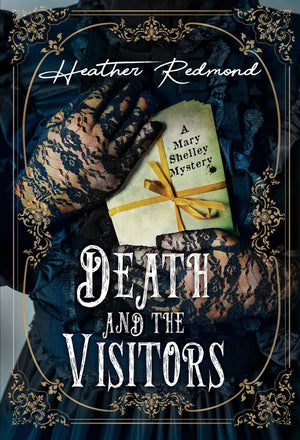 Death And The Visitors (A Mary Shelley Mystery),New