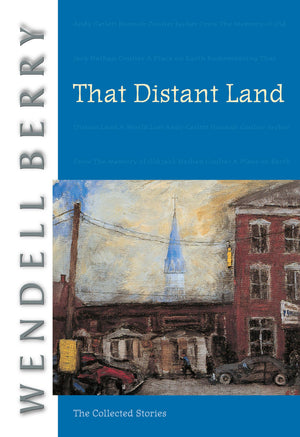 That Distant Land: The Collected Stories (Port William),Used