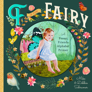 F Is For Fairy: A Forest Friends Alphabet Primer