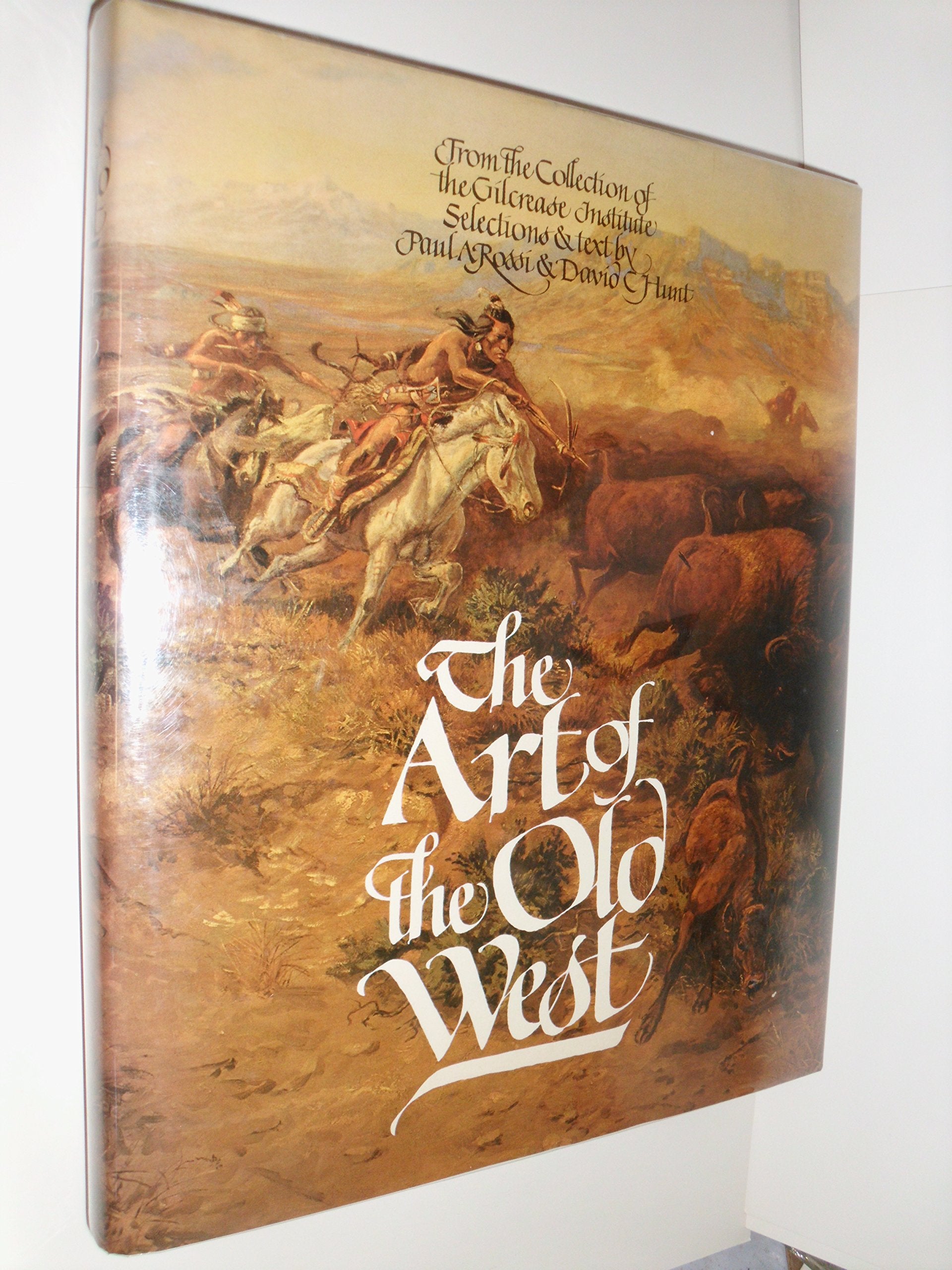 The Art of the Old West (From the Collection of the Gilcrease Institute) by Paul A. Rossi (19710912),Used
