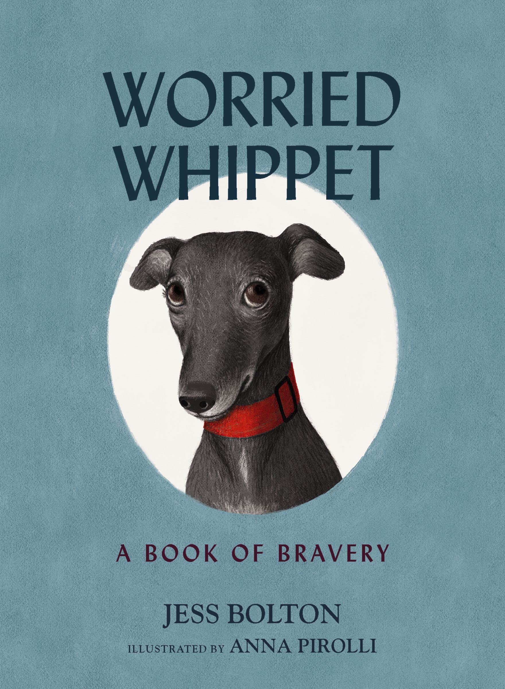 Worried Whippet: A Book Of Bravery (For Adults And Kids Struggling With Anxiety),Used