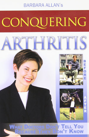 Conquering Arthritis: What Doctors Don't Tell You Because They Don't Know,Used