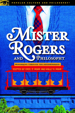 Mister Rogers And Philosophy (Popular Culture And Philosophy, 128),Used
