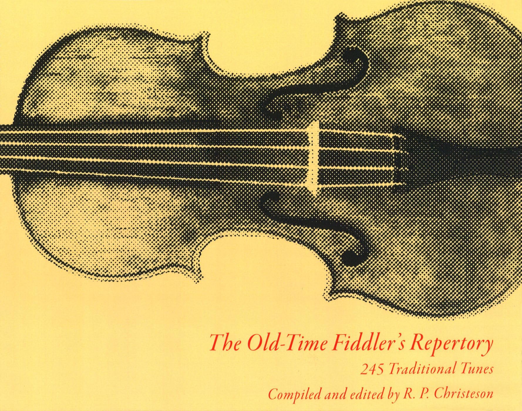 The Oldtime Fiddler'S Repertory: 245 Traditional Tunes (Volume 1),New
