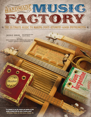 Handmade Music Factory: The Ultimate Guide To Making Footstompin' Good Instruments (Fox Chapel Publishing),Used